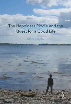 Cieslik |  The Happiness Riddle and the Quest for a Good Life | Buch |  Sack Fachmedien