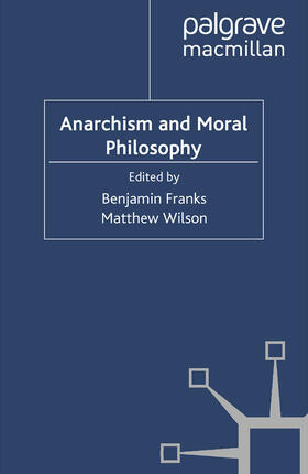 Franks / Wilson |  Anarchism and Moral Philosophy | eBook | Sack Fachmedien