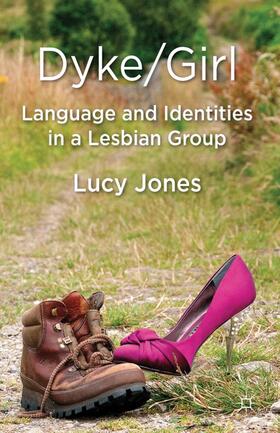 Jones |  Dyke/Girl: Language and Identities in a Lesbian Group | Buch |  Sack Fachmedien