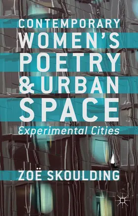 Skoulding |  Contemporary Women's Poetry and Urban Space | Buch |  Sack Fachmedien