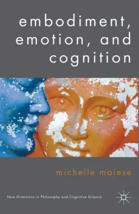Maiese |  Embodiment, Emotion, and Cognition | eBook | Sack Fachmedien
