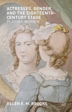 Brooks |  Actresses, Gender, and the Eighteenth-Century Stage | Buch |  Sack Fachmedien