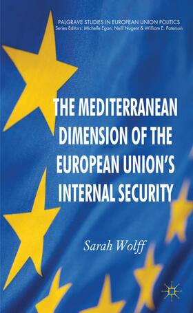 Wolff |  The Mediterranean Dimension of the European Union's Internal Security | Buch |  Sack Fachmedien