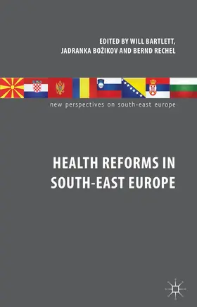 Bartlett / Bozikov / Rechel |  Health Reforms in South-East Europe | Buch |  Sack Fachmedien