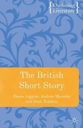 Liggins / Maunder / Robbins |  The British Short Story | eBook | Sack Fachmedien