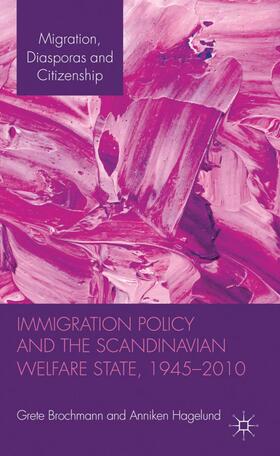 Brochmann / Hagelund |  Immigration Policy and the Scandinavian Welfare State 1945-2010 | Buch |  Sack Fachmedien