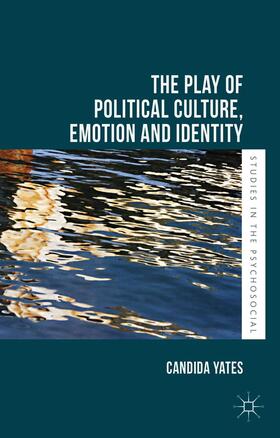 Yates |  The Play of Political Culture, Emotion and Identity | Buch |  Sack Fachmedien
