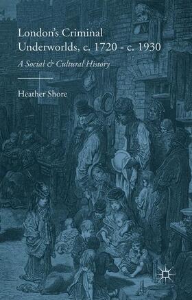 Shore |  London's Criminal Underworlds, C. 1720 - C. 1930: A Social and Cultural History | Buch |  Sack Fachmedien