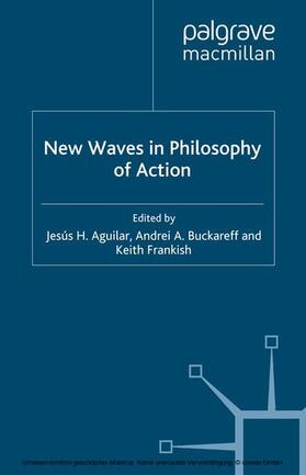 Aguilar / Buckareff / Frankish |  New Waves in Philosophy of Action | eBook | Sack Fachmedien