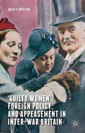 Gottlieb |  'Guilty Women', Foreign Policy, and Appeasement in Inter-War Britain | Buch |  Sack Fachmedien