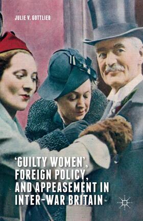 Gottlieb |  ¿Guilty Women¿, Foreign Policy, and Appeasement in Inter-War Britain | Buch |  Sack Fachmedien