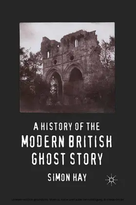 Hay |  A History of the Modern British Ghost Story | eBook | Sack Fachmedien