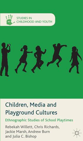 Willett / Richards / Marsh |  Children, Media and Playground Cultures | Buch |  Sack Fachmedien
