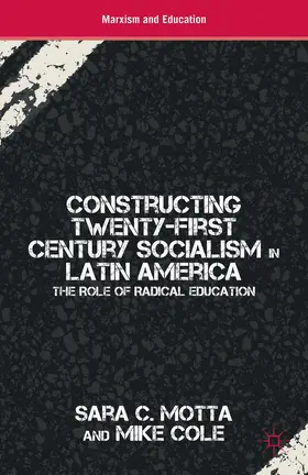 Motta / Cole |  Constructing Twenty-First Century Socialism in Latin America | Buch |  Sack Fachmedien