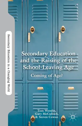 Woodin / McCulloch / Cowan |  Secondary Education and the Raising of the School-Leaving Age | Buch |  Sack Fachmedien