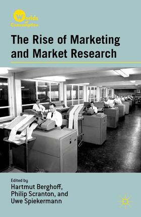 Berghoff / Scranton / Spiekermann |  The Rise of Marketing and Market Research | Buch |  Sack Fachmedien