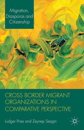 Pries / Sezgin |  Cross Border Migrant Organizations in Comparative Perspective | Buch |  Sack Fachmedien