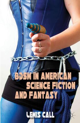 Call |  BDSM in American Science Fiction and Fantasy | Buch |  Sack Fachmedien
