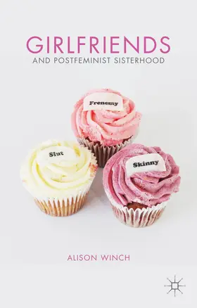 Winch |  Girlfriends and Postfeminist Sisterhood | Buch |  Sack Fachmedien