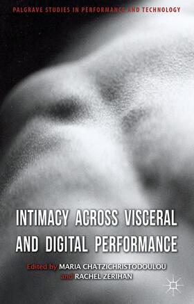 Chatzichristodoulou / Zerihan |  Intimacy Across Visceral and Digital Performance | Buch |  Sack Fachmedien