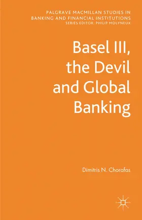 Chorafas |  Basel III, the Devil and Global Banking | Buch |  Sack Fachmedien