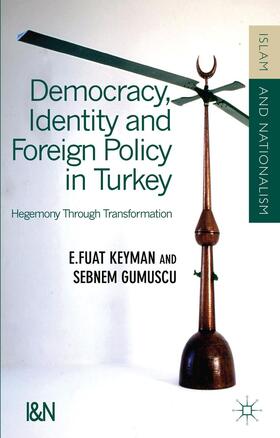 Keyman / Gumüsçu / Gumuscu |  Democracy, Identity and Foreign Policy in Turkey | Buch |  Sack Fachmedien