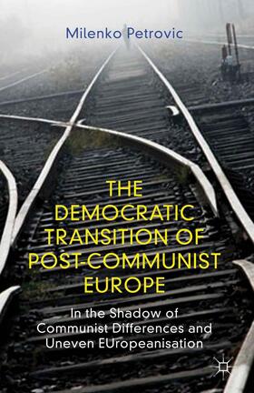 Petrovic |  The Democratic Transition of Post-Communist Europe | Buch |  Sack Fachmedien