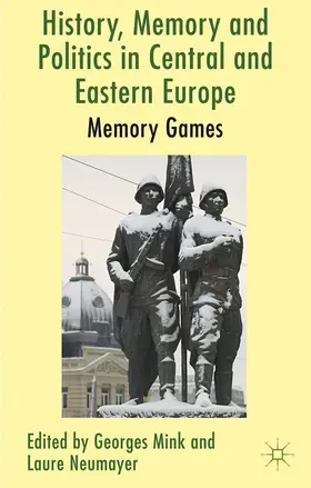 Mink / Neumayer |  History, Memory and Politics in Central and Eastern Europe | Buch |  Sack Fachmedien