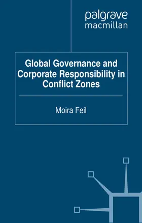 Feil |  Global Governance and Corporate Responsibility in Conflict Zones | eBook | Sack Fachmedien