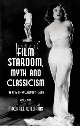 Williams |  Film Stardom, Myth and Classicism | Buch |  Sack Fachmedien