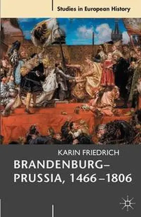 Friedrich |  Brandenburg-Prussia, 1466-1806 | eBook | Sack Fachmedien