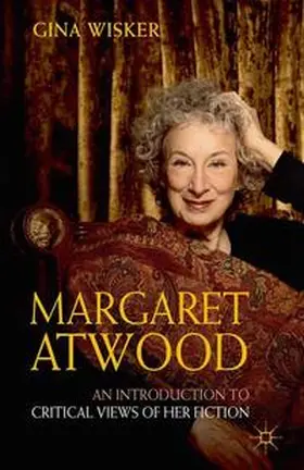 Wisker |  Margaret Atwood: An Introduction to Critical Views of Her Fiction | eBook | Sack Fachmedien