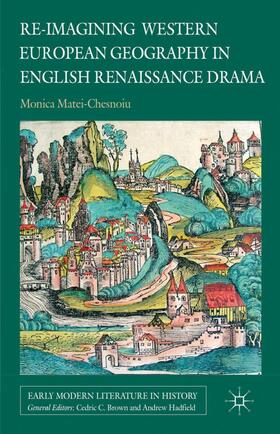 Matei-Chesnoiu |  Re-Imagining Western European Geography in English Renaissance Drama | Buch |  Sack Fachmedien
