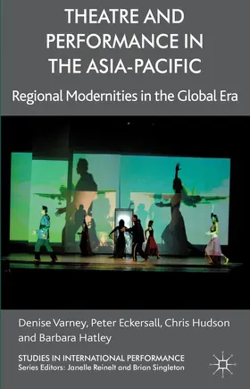 Varney / Eckersall / Hudson |  Theatre and Performance in the Asia-Pacific | Buch |  Sack Fachmedien