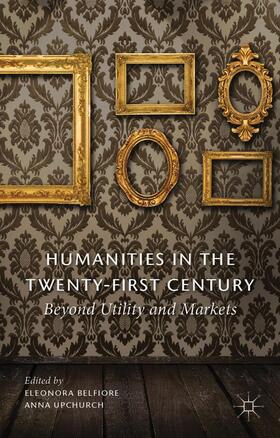 Belfiore / Upchurch |  Humanities in the Twenty-First Century | Buch |  Sack Fachmedien