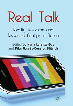 Blitvich / Lorenzo-Dus |  Real Talk: Reality Television and Discourse Analysis in Action | Buch |  Sack Fachmedien