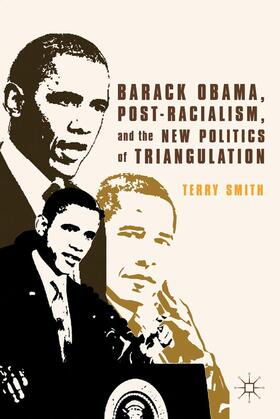 Smith |  Barack Obama, Post-Racialism, and the New Politics of Triangulation | Buch |  Sack Fachmedien