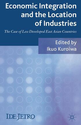 Kuroiwa | Economic Integration and the Location of Industries | Buch | 978-0-230-38941-0 | sack.de