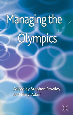 Frawley / Adair |  Managing the Olympics | Buch |  Sack Fachmedien