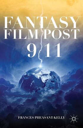 Pheasant-Kelly |  Fantasy Film Post 9/11 | Buch |  Sack Fachmedien