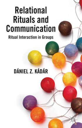 Kádár |  Relational Rituals and Communication | Buch |  Sack Fachmedien