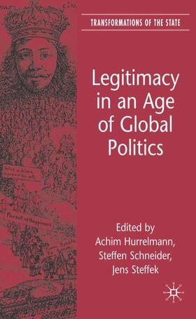 Hurrelmann / Schneider / Steffek |  Legitimacy in an Age of Global Politics | Buch |  Sack Fachmedien