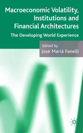 Fanelli |  Macroeconomic Volatility, Institutions and Financial Architectures | Buch |  Sack Fachmedien