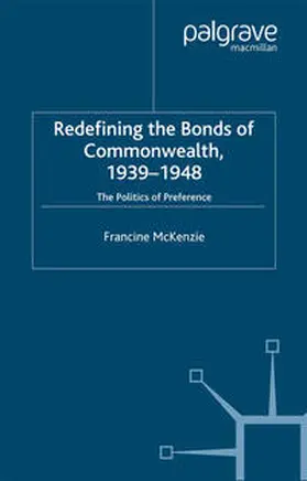 McKenzie |  Redefining the Bonds of Commonwealth, 1939-1948 | eBook | Sack Fachmedien