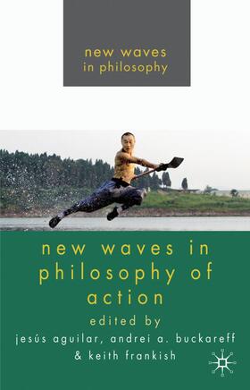 Aguilar / Buckareff / Frankish |  New Waves in Philosophy of Action | Buch |  Sack Fachmedien