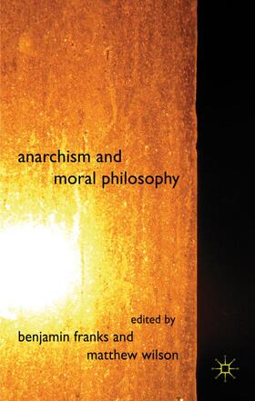 Franks / Wilson |  Anarchism and Moral Philosophy | Buch |  Sack Fachmedien