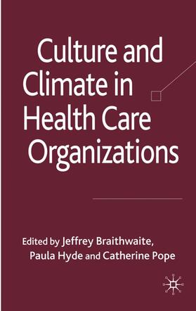 Braithwaite / Hyde / Pope |  Culture and Climate in Health Care Organizations | Buch |  Sack Fachmedien