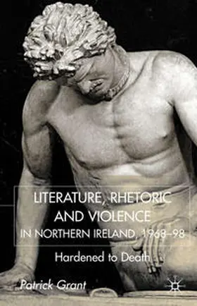 Grant |  Rhetoric and Violence in Northern Ireland, 1968-98 | eBook | Sack Fachmedien