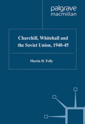 Folly |  Churchill, Whitehall and the Soviet Union, 1940–45 | eBook | Sack Fachmedien