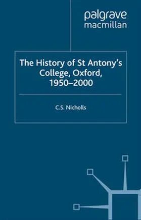 Nicholls |  The History of St Antony’s College, Oxford, 1950–2000 | eBook | Sack Fachmedien